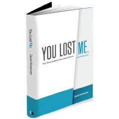 "You Lost Me: Why Young Christians are Leaving the Church ... and Rethinking Faith" 